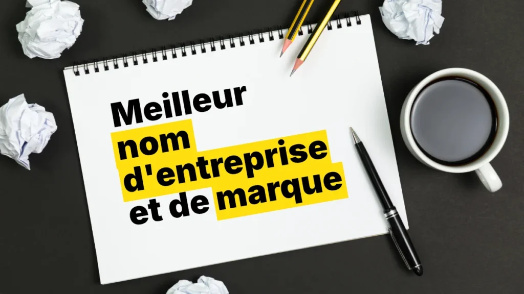 Trouver le meilleur nom d’entreprise ou de marque